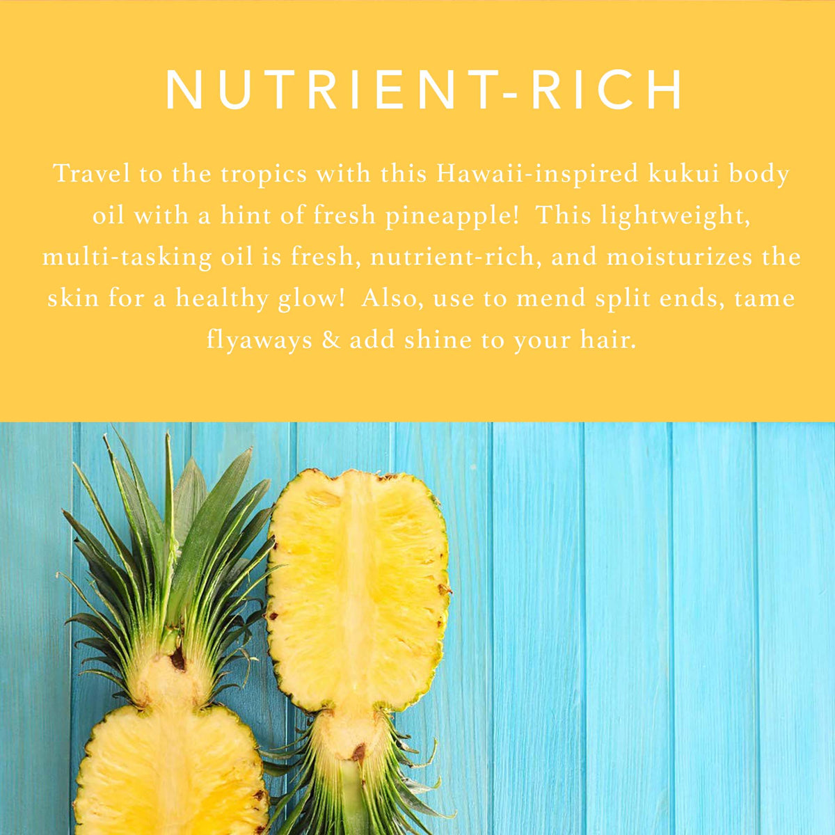Travel to the tropics with this Hawaii-inspired kukui body oil with a hint of fresh pineapple!